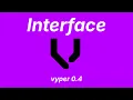 Interface Vyper 0 4