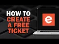 How To Create A Free Ticket On Eventbrite Easiest way