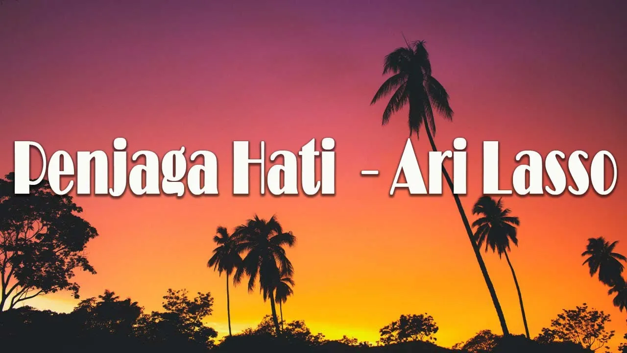 PENJAGA HATI - ARI LASSO - LIRIK VIDEO PENJAGA HATI - ARI LASSO - LIRIK VIDEO