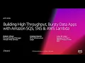 AWS re Invent 2018 Build High-Throughput Bursty Data Apps with Amazon SQS SNS Lambda API306