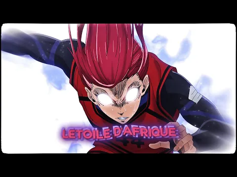 Download MP3 「L'Étoile D'afrique 🕺💙」Blue Lock「AMV/EDIT」4K