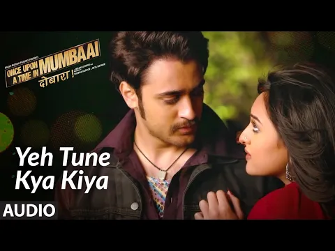 Download MP3 Ye Tune Kya Kiya Full Audio Song | Akshay Kumar | Imran Khan | Sonakshi Sinha | Pritam