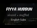 Download Lagu Fiyya Hubbun | Slowed , Muffled | English subs