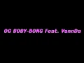 OG BOBBY - BONG Feat. VannDa (Lyrics video)