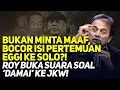 Lagu BUKAN MINTA MAAF, BOCOR ISI PERTEMUAN EGGI KE SOLO?! ROY BUKA SUARA SOAL 'DAMAI' KE JKW!
