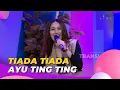 Download Lagu Tiada Tiada | AYU TING TING | BROWNIS (15/5/23) L1