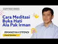 Download Lagu Cara Meditasi Buka Hati Ala Pak Irman (Part 2/3) - Irmansyah Effendi #HappinessSeries
