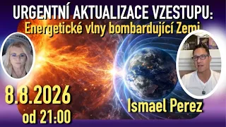 Thumbnail URGENTNÍ aktualizace vzestupu:  Energetické vlny bombardující Zemi-report Ismaela Pereze  6.8.2026