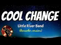Lagu COOL CHANGE - LITTLE RIVER BAND (karaoke version)