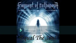 Download Fragment Of Euthanasia - Equal The Soul (Original Audio) MP3