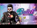 Download Lagu Bullet Dj Remix Khasa Aala Chahar| New Haryanavi Songs Haryanavi Song 2021| Bullet Khasa Aala Chahar