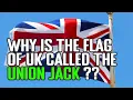 The Union Jack Explained (Why Is The National Flag Of The United Kingdom Called The Union Jack?)