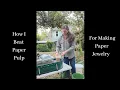 How I Make Paper Pulp in a Beater for My Paper Jewelry