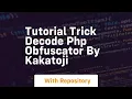 tutorial trick decode php obfuscator by kakatoji