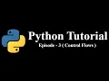 Python Basic Tutorial - Episode 3 Control Flows