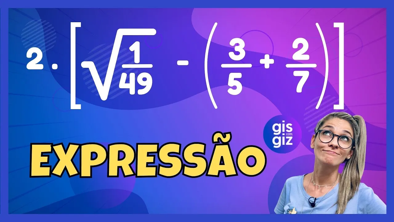 EXPRESSÕES NUMÉRICAS - RAIZ QUADRADA COM FRAÇÃO E DECIMAL  \Prof.Gis/
