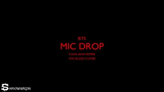 Download BTS - Mic Drop (with Steve Aoki Remix)(Vocaloid Cover) + Lyrics MP3