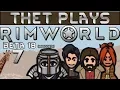 Thet Plays Rimworld Part 7 Muscle Parasites Beta 18 Modded