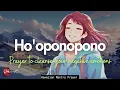 Lagu HO'OPONOPONO PRAYER TO CLEANSE ALL YOUR NEGATIVE EMOTIONS (432HZ)