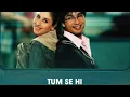 Download Lagu Tum Se Hi ||Jab We met Hindi song ||Kareena kapoor, Mohit Chauhan, Shahid Kapoor, Pritam