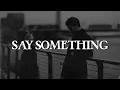Download Lagu 💔 A Great Big World, Christina Aguilera - Say Something (Lyrics)