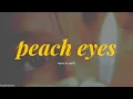 Lagu wave to earth - peach eyes (Lyrics) [ENG]