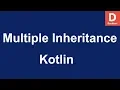 Kotlin How to Use Multiple Inheritance