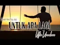 Lagu UNTUK APA LAGI – Utha Likumahuwa | Cover Versi Pop Jazz 