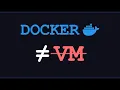 Docker Isn t a Virtual Machine