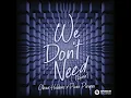 We Don’t Need - Oliver Heldens & Piero Pirupa
