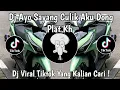DJ AYO SAYANG CULIK AKU DONG PLAT KH VIRAL TIKTOK TERBARU 2024 YANG KALIAN CARI !