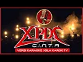 Download Lagu XPDC - C.I.N.T.A (VERSI KARAOKE) | GILA KAROK TV
