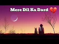 Download Lagu Mere Dil Ka Dard | Heart-Touching Bollywood Sad Song 💔🎵