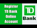 TD Bank Online Account Registration 2021 TD Bank Online Banking Login Sign In td com Sign Up