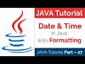 JAVA Tutorial Part - 27 How to Use Date and Time in Java with Formatting
