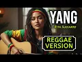 Lagu YANG - Rita Sugiarto | COVER REGGAE VERSION