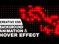 CREATIVE CSS BACKGROUND ANIMATION AND HOVER EFFECT USING HTML CSS