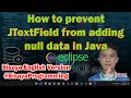 How to prevent JTextField from adding null data in Java using Eclipse IDE - Bisaya Programming