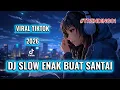 Lagu DJ SLOW BASS ENAK BANGET | REMIX ENAK BANGET | BIKIN SEMANGAT PAGI | BASS MANTEB | ENAK BUAT SANTAI 