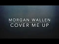 Download Lagu Morgan Wallen - Cover Me Up (Lyrics)