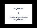 Polynomials and Division Algorithm for Polynomials