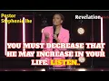YOU MUST DECREASE THAT HE MAY INCREASE IN YOUR LIFE Pastor Stephanie Ike Okafor