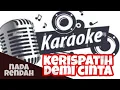 Download Lagu KARAOKE DEMI CINTA KERISPATIH NADA RENDAH || KARAOKE HD