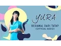 Download Lagu Yura Yunita - Berawal Dari Tatap (Official Audio)