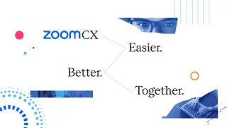 What If Customer Experience Was Actually Easier? Meet Zoom CX