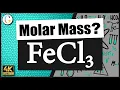 How to find the molar mass of FeCl3 Iron III Chloride