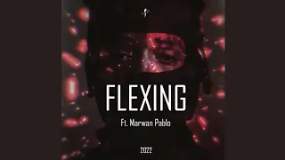 FLEXING Ft Marwan Pablo 