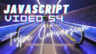 Easiest Series For Learning Javascript 54 - Type Conversion in Javascript