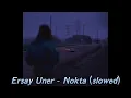 Ersay Üner - Nokta (slowed)