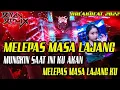 Lagu DJ MELEPAS MASA LAJANG || MUNGKIN SAAT INI KU AKAN MELEPAS MASA LAJANGKU [DJ KAYHARD] BREAKBEAT 2022